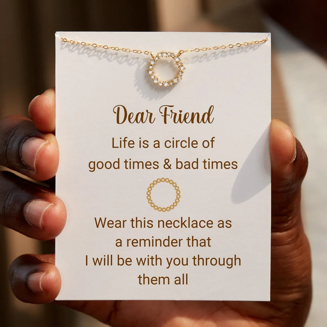 DEAR FRIEND - LIFE IS A CIRCLE - RADIANT CIRCLE PENDANT NECKLACE