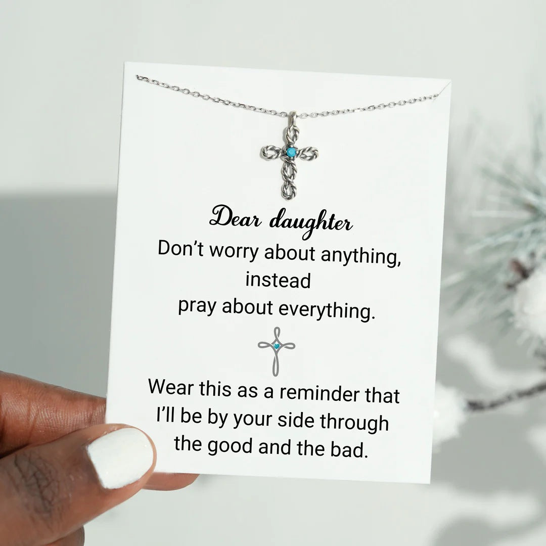 DEAR DAUGHTER - DONT WORRY ABOUT ANYTHING - CELESTIAL CROSS NECKLACE