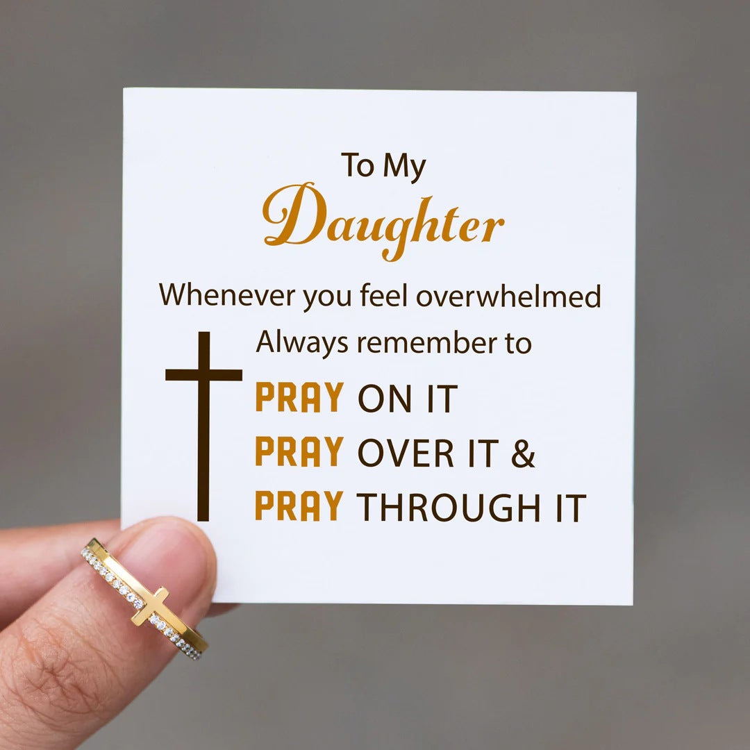 TO MY DAUGHTER  - WHENEVER YOU FEEL OVERWHELMED - RADIANT FAITH RING