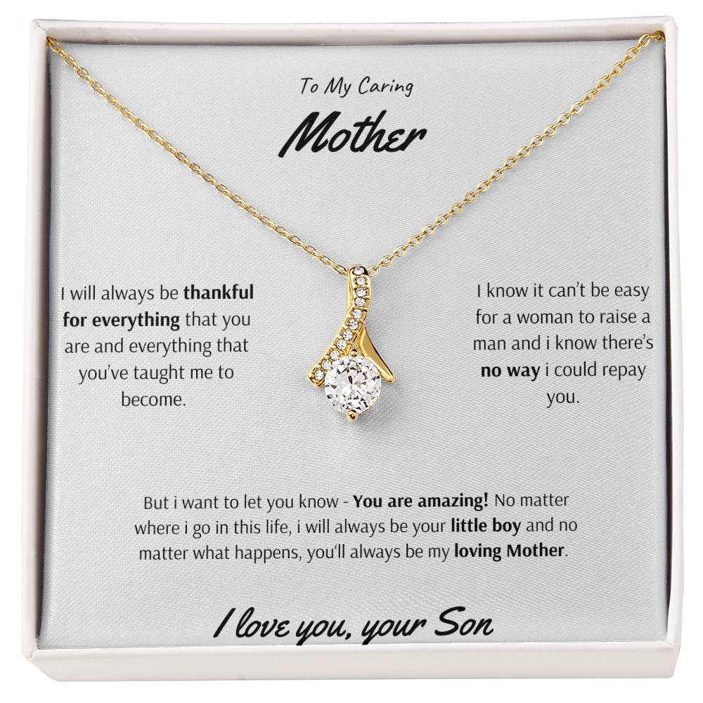 To My Caring Mother - You are Amazing - Alluring Beauty Necklace - Love Your Son