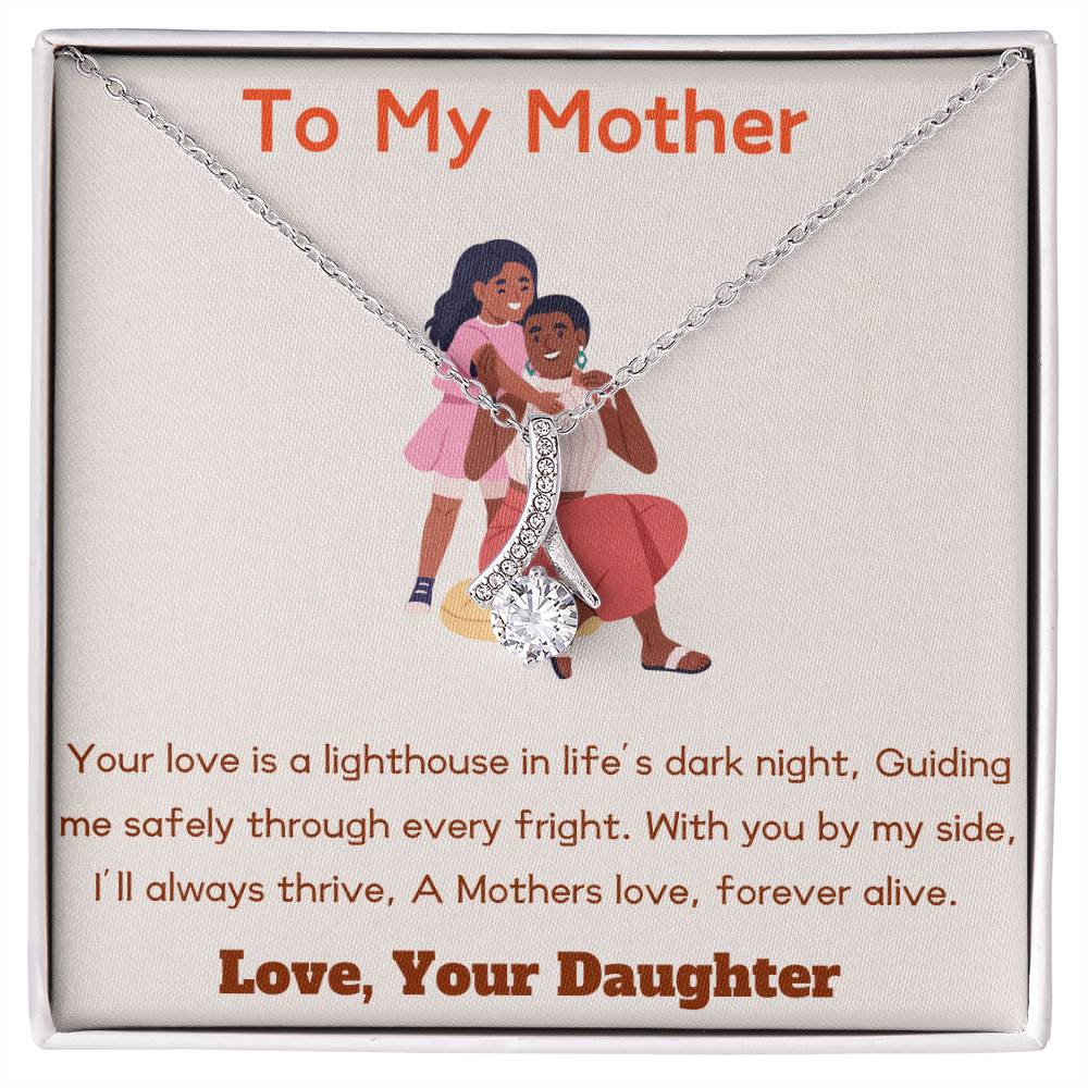 To My Mother - Forever Alive - Alluring Beauty Necklace - Love Your Daughter