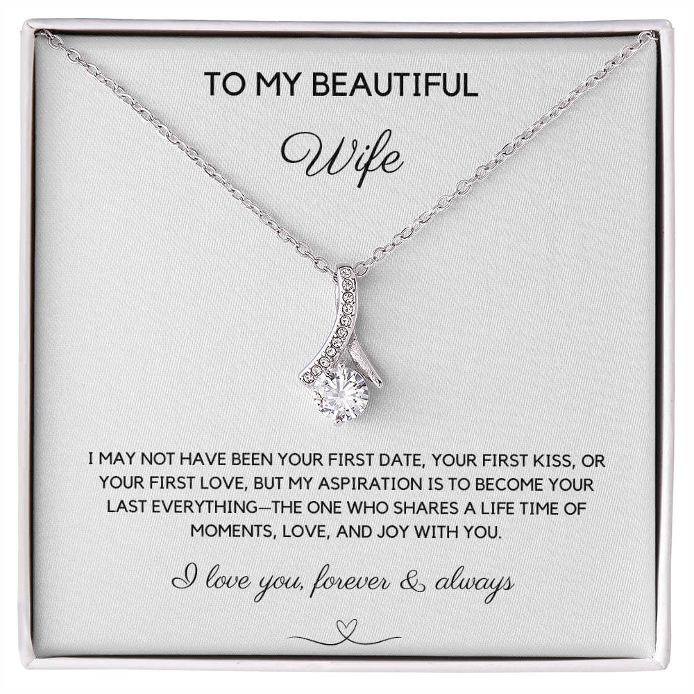 TO MY BEAUTIFUL WIFE - YOUR LAST EVERYTHING - ALLURING BEAUTY NECKLACE - LOVE YOU FOREVER