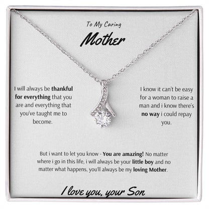 To My Caring Mother - You are Amazing - Alluring Beauty Necklace - Love Your Son