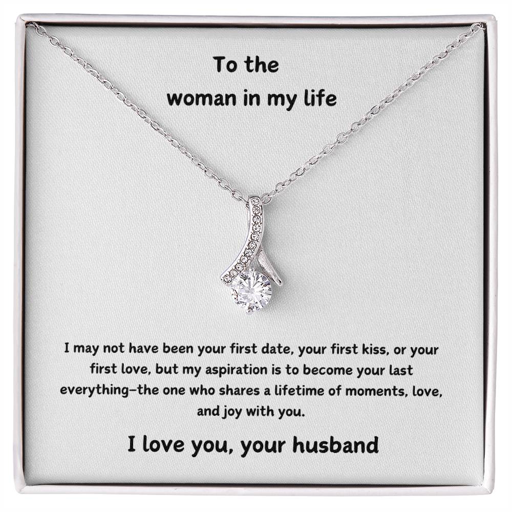 To The Woman In My Life - Your Last Everything - Alluring Beauty Necklace - Love Your Husband