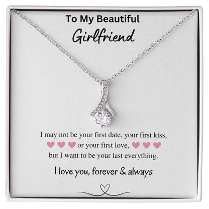 To My Beautiful Girlfriend - Your Last Everything - Alluring Beauty Necklace - Love You Forever