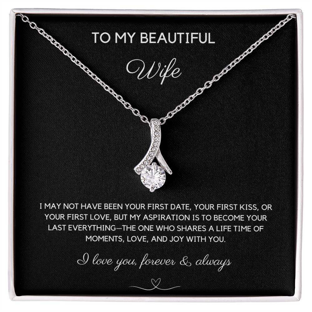 TO MY BEAUTIFUL WIFE - YOUR LAST EVERYTHING - ALLURING BEAUTY NECKLACE - LOVE YOU FOREVER