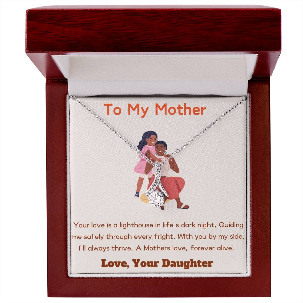 To My Mother - Forever Alive - Alluring Beauty Necklace - Love Your Daughter