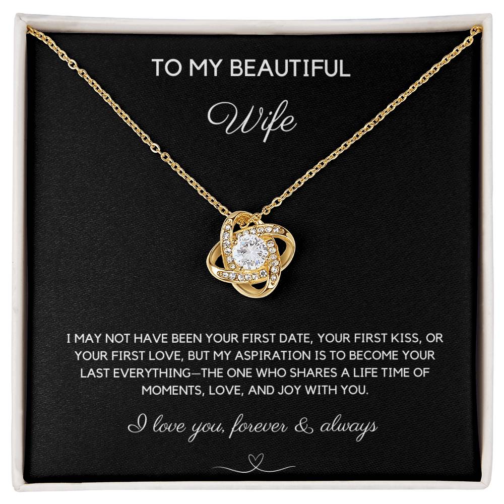 TO MY BEAUTIFUL WIFE - YOUR LAST EVERYTHING - LOVE KNOT NECKLACE - LOVE YOU FOREVER