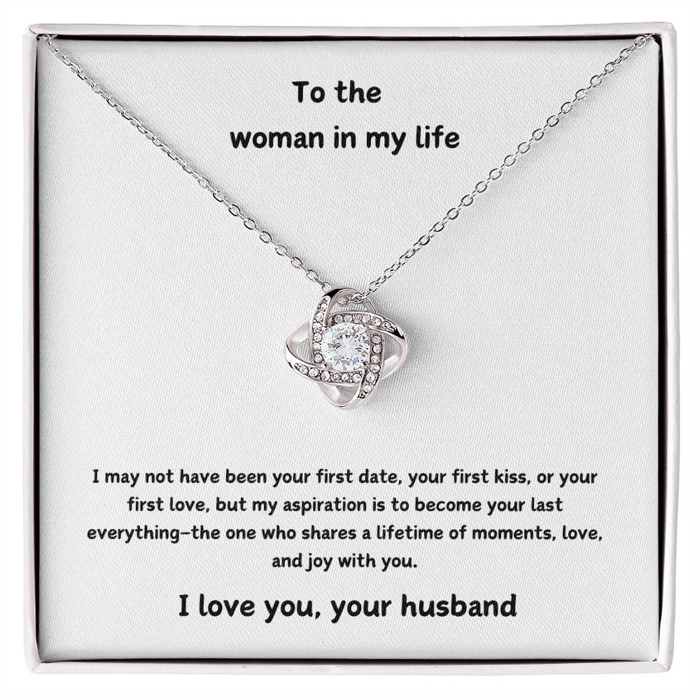 To The Woman In My Life - Your Last Everything - Love Knot Necklace - Love Your Husband