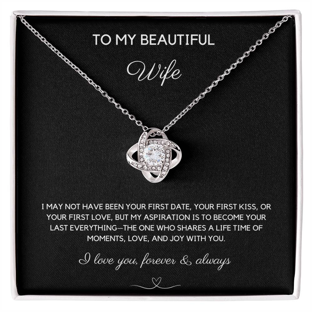 TO MY BEAUTIFUL WIFE - YOUR LAST EVERYTHING - LOVE KNOT NECKLACE - LOVE YOU FOREVER