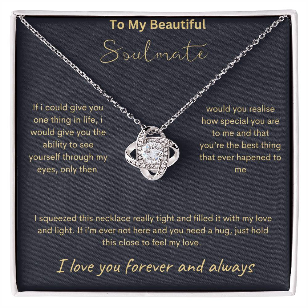 To My Beautiful Soulmate - Feel My Love - Love Knot Necklace - Love You Forever