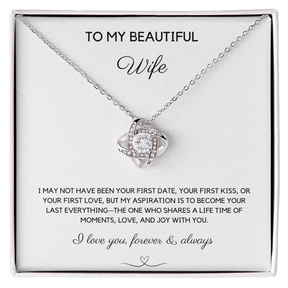 TO MY BEAUTIFUL WIFE - YOUR LAST EVERYTHING - LOVE KNOT NECKLACE - LOVE YOU FOREVER