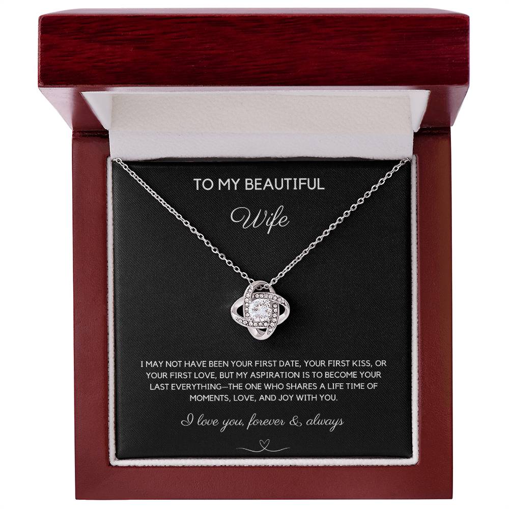 TO MY BEAUTIFUL WIFE - YOUR LAST EVERYTHING - LOVE KNOT NECKLACE - LOVE YOU FOREVER